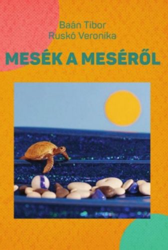 Mesék a meséről - Baán Tibor - Ruskó Veronika