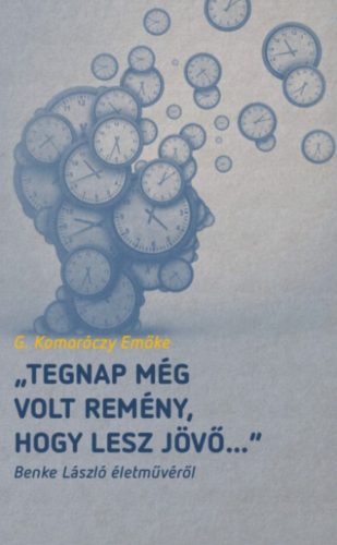 Tegnap még volt remény, hogy lesz jövő... - G. Komoróczy Emőke