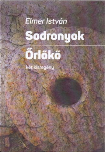 Sodronyok és Örlőkő - Elmer István