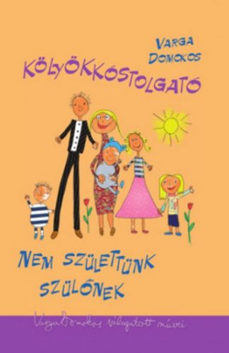 Kölyökkóstolgató ? - Nem születtünk szülőnek - Varga Domokos