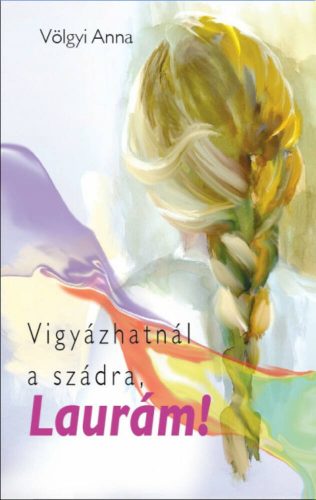 Vigyázhatnál a szádra, Laurám (Völgyi Anna)