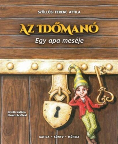 Az időmanó - Egy apa meséje (Szőllősi Ferenc Attila)