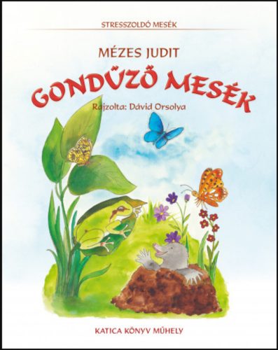 Gondűző mesék - Mézes Judit