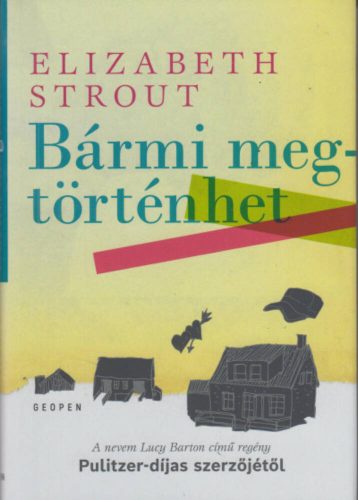 Bármi megtörténhet - Elizabeth Strout