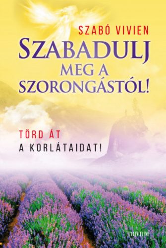 Szabadulj meg a szorongástól! - Szabó Vivien