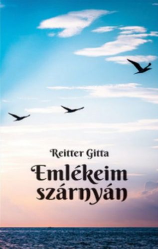 Emlékeim szárnyán - Reitter Gitta