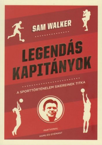 Legendás kapitányok - A sporttörténelem sikereinek titka (Sam Walker)