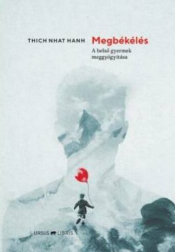 Megbékélés - A belső gyermek meggyógyítása - Thich Nhat Hanh