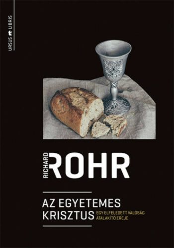 Az egyetemes Krisztus - Egy elfeledett valóság átalakító ereje - Richard Rohr