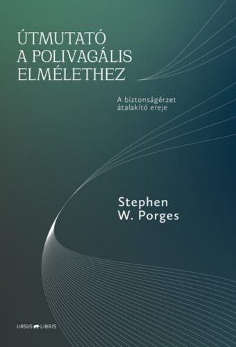 Útmutató a polivagális elmélethez - Stephen W. Porges