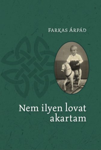 Nem ilyen lovat akartam - Farkas Árpád