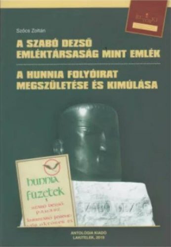 A Szabó Dezső emléktársaság mint emlék - a Hunnia folyóirat megszületése és kimúlása