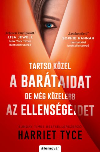 Tartsd közel a barátaidat, de még közelebb az ellenségeidet - Harriet Tyce