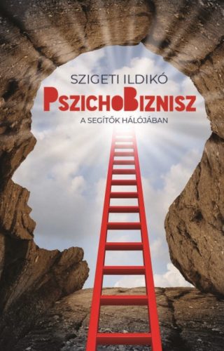 PszichoBiznisz - A segítők hálójában - Szigeti Ildikó