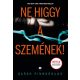 Ne higgy a szemének! - Sarah Pinborough