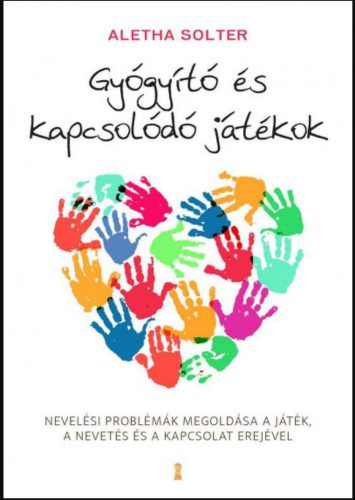 Gyógyító és kapcsolódó játékok - Dr. Aletha J. Solter