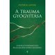 A trauma gyógyítása - Peter A. Levine