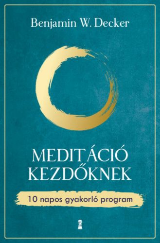 Meditáció kezdőknek - Benjamin W. Decker