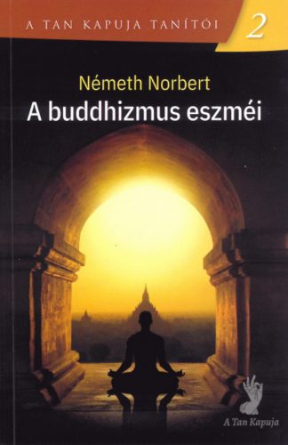 A buddhizmus eszméi - Németh Norbert