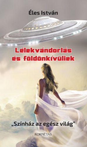 Lélekvándorlás és földönkívüliek - Éles István