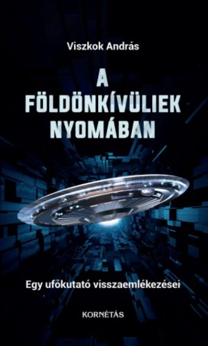 A földönkívüliek nyomában - Viszkok András