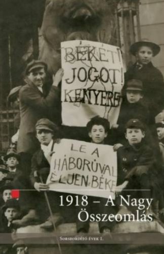 1918 - A Nagy Összeomlás - Hermann Róbert szerk. - Ligeti Dávid szerk.