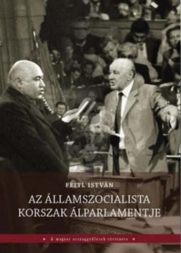 Az államszocialista korszak álparlamentje - Feitl István