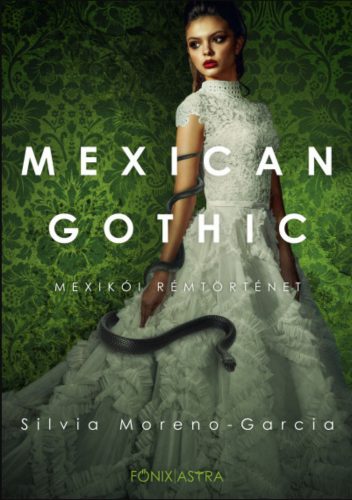 Mexican Gothic - Mexikói rémtörténet - Silvia Moreno-Garcia