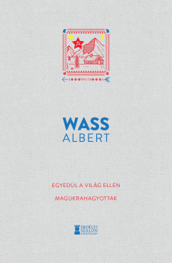 Egyedül a világ ellen - Magukrahagyottak - Wass Albert