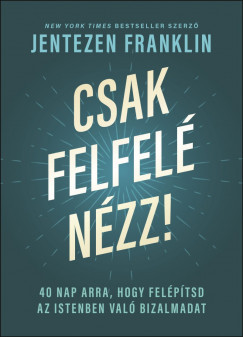 Csak felfelé nézz! - Jentezen Franklin