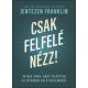 Csak felfelé nézz! - Jentezen Franklin