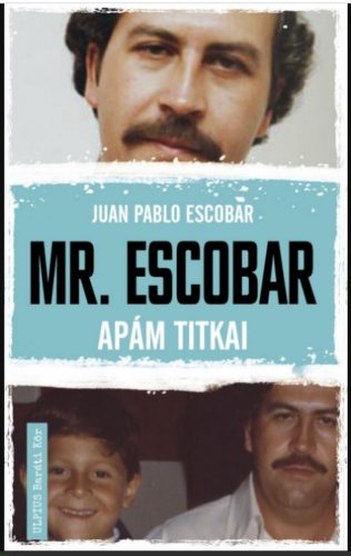 Mr. Escobar - Apám titkai - Juan Pablo Escobar