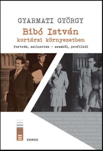 Bibó István kortársi környezetben - Gyarmati György