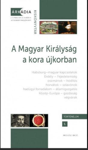 A Magyar Királyság a kora újkorban - Gőzsy Zoltán - Varga Szabolcs