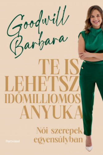 Te is lehetsz időmilliomos anyuka - Goodwill Barbara