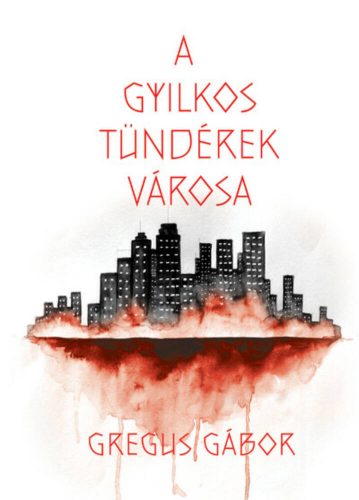 A gyilkos tündérek városa - Gregus Gábor