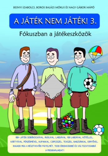 A játék nem játék! 3. - Besnyi Szabolcs - Boros Balázs Mókus - Nagy Gábor Mápó