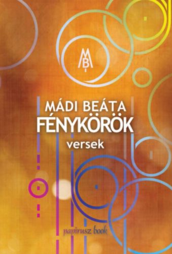 Fénykörök - Versek - Mádi Beáta