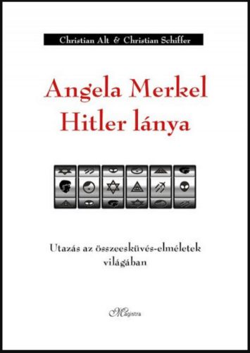 Angela Merkel Hitler lánya - Christian Alt - Christian Schiffer