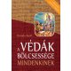 A Védák bölcsessége mindenkinek - Harmadik, bővített kiadás - Narada Kush