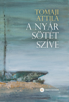 A nyár sötét szíve - Tomaji Attila