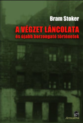 A végzet láncolata - és újabb borzongató történetek - Bram Stoker