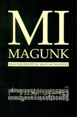 MI MAGUNK - MAGYAR IDENTITÁS, MAGYAR TRADÍCIÓ