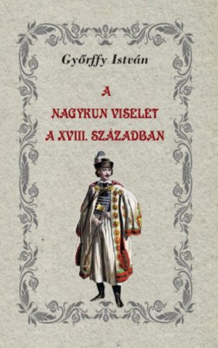 A nagykun viselet a XVIII. században - Győrffy István