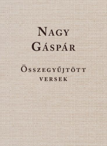 Nagy Gáspár - Összegyűjtött versek - Görömbei András szerk.