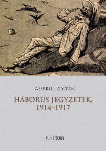 Háborús jegyzetek, 1914-1917 - Ambrus Zoltán