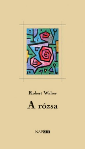 A rózsa - Robert Walser