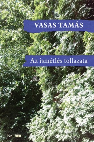 Az ismétlés tollazata - Vasas Tamás