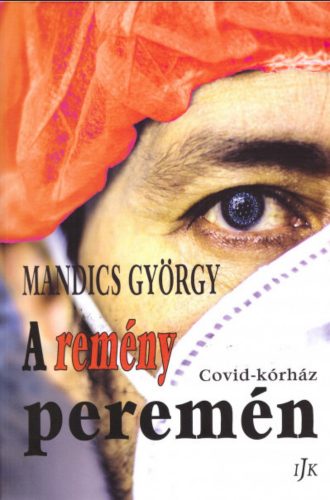 A remény peremén - Covid-kórház - Mandics György