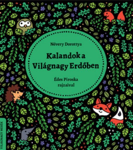 Kalandok a Világnagy Erdőben - Névery Dorottya